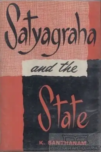 Buch: Satyagraha and the State, Santhanam, K. 1960, Asia Publishing House