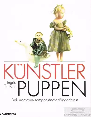 Buch: Künstlerpuppen, Tilmann, Ingrid. 1995, Battenberg Verlag, gebraucht, gut