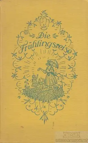 Buch: Die Frühlingsreise, Herder, Charlotte. 1925, Herder Verlag