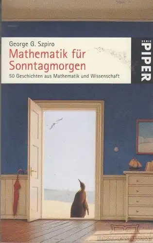 Buch: Mathematik für Sonntagmorgen, G. Szpiro, George. Piper, 2008, Piper Verlag