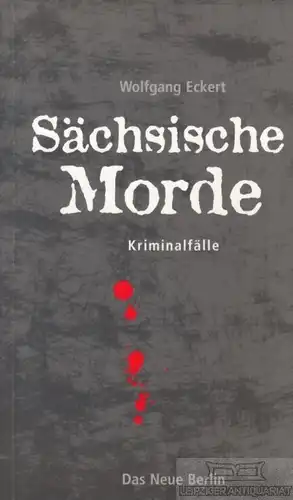 Buch: Sächsische Morde, Eckert, Wolfgang. 2003, Verlag Das Neue Berlin