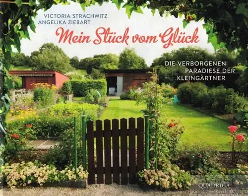 Buch: Mein Stück vom Glück, Strachwitz, Victoria / Ziebart, Angelika. 2014