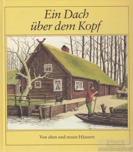 Buch: Ein Dach über dem Kopf, Henselmann, Irene. 19838, Verlag Junge Welt