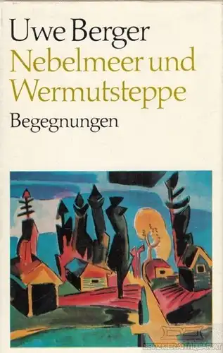 Buch: Nebelmeer und Wermutstreppe, Berger, Uwe. 1977, Aufbau Verlag, Begegnungen