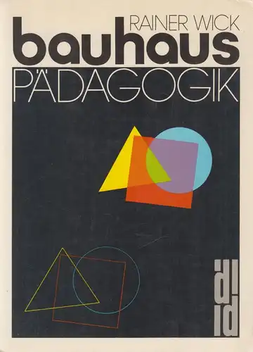 Buch: Bauhaus-Pädagogik, Wick, Rainer. DuMont Dokumente, 1988, DuMont Buchverlag