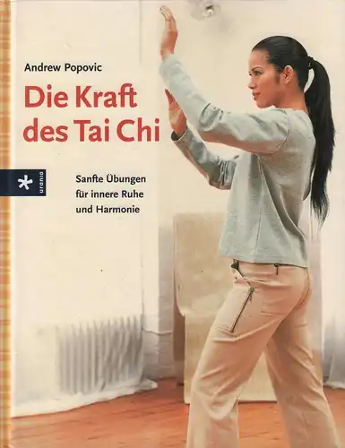 Buch: Die Kraft des Tai Chi, Popovic, Andrew, 2006, Urania Verlag, gebraucht gut