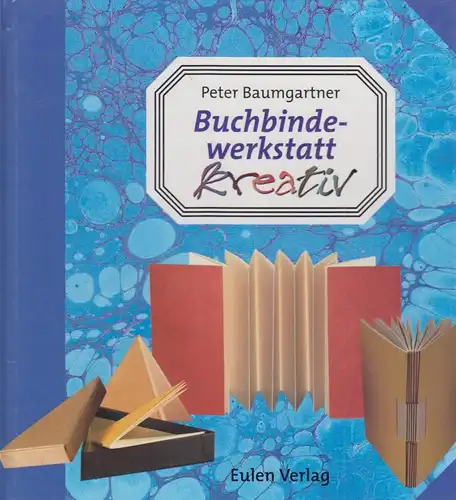 Buch: Buchbindewerkstatt kreativ. Baumgartner, Peter, 1999, Eulen Verlag