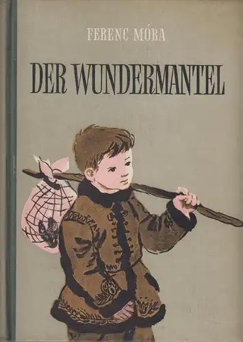 Buch: Der Wundermantel, Mora, Ferenc, 1957, Jugendbuchverlag Ernst Wunderlich