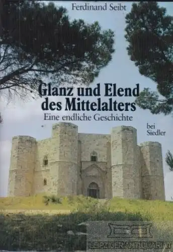 Buch: Glanz und Elend des Mittelalters, Seibt, Ferdinand. 1987, Siedler Verlag