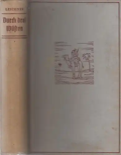 Buch: Durch drei Wüsten, Leichner, Georg. 1936, A. H. Payne Verlag, signiert