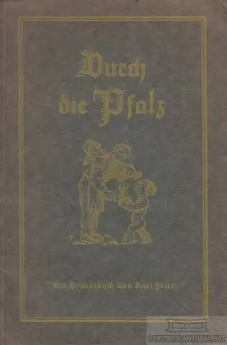 Buch: Durch die Pfalz, Fries, K. 1925, Rheinpfalz- Verlag, gebraucht, gut