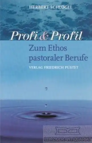 Buch: Profi und Profil : zum Ethos pastoraler Berufe, Schlögel, Herbert. 2000