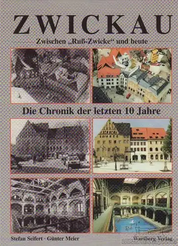 Buch: Zwickau - Zwischen Ruß-Zwicke und heute, Seifert, Stefan / Meier, Günter