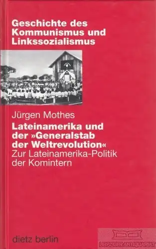 Buch: Lateinamerika und der Generalstab der Weltrevolution, Mothes, Jürgen. 2010