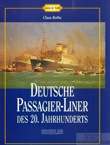 Buch: Deutsche Passagier-Liner des 20. Jahrhunderts, Rothe, Claus. 1997