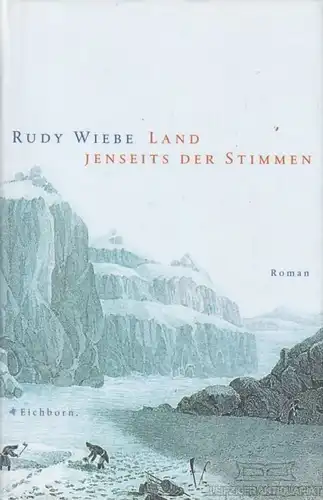 Buch: Land jenseits der Stimmen, Wiebe, Rudy. 2001, Eichborn Verlag, Roman