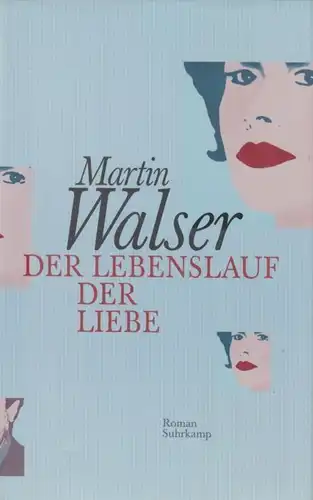 Buch: Der Lebenslauf der Liebe, Walser, Martin. 2001, Suhrkamp Verlag, Roman