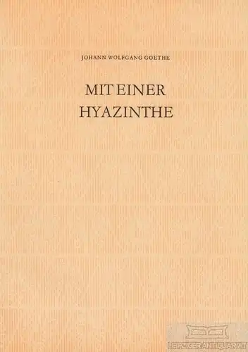 Buch: Mit einer Hyazinthe, Goethe, Johann Wolfgang. 1981, gebraucht, gut