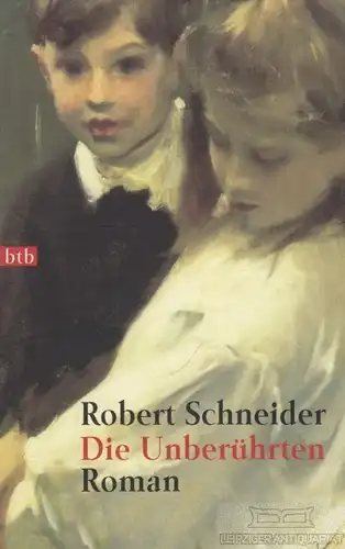 Buch: Die Unberührten, Schneider, Robert. Btb, 2001, btb Verlag, Roman