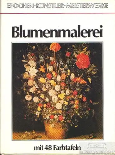 Buch: Blumenmalerei, Rauhut, Heide. Monografien zur Kunstgeschichte, ca. 1980