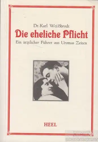 Buch: Die eheliche Pflicht, Weißbrodt, Karl. 2005, Heel Verlag, gebraucht, gut