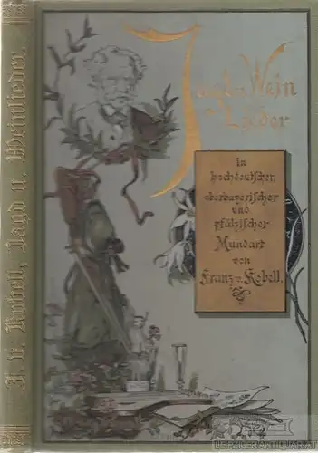 Buch: Jagd- und Weinlieder in hochdeutscher, oberbayerischer und... Kobell. 1889