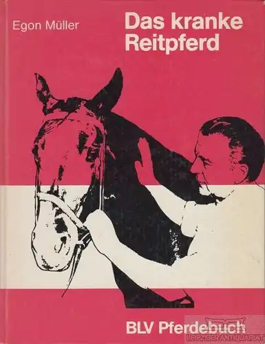 Buch: Das kranke Reitpferd, Müller, Egon. 1969, BLV Pferdebuch, gebraucht, gut