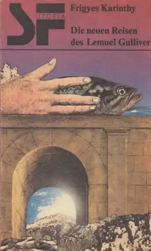 Buch: Die neuen Reisen des Lemuel Gulliver, Karinthy, Frigyes. SF Utopia, 1989