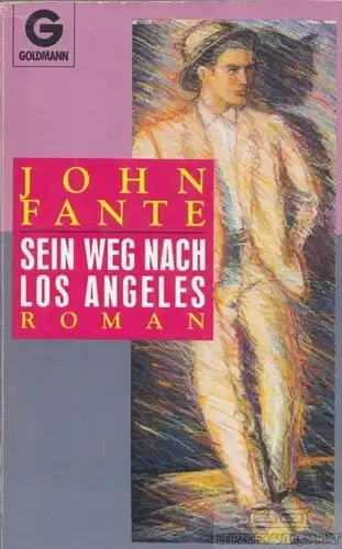Buch: Sein Weg nach Los Angeles, Fante, John. Goldmann, 1991, Goldmann Verlag