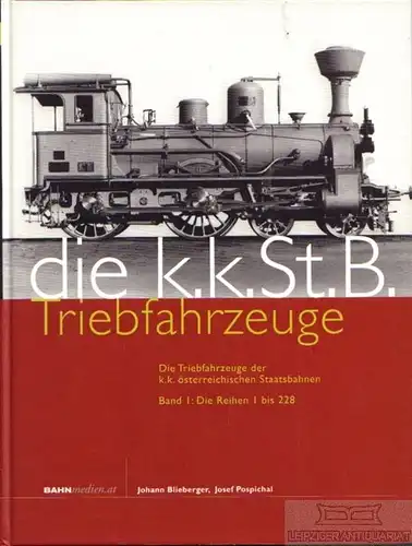 Buch: Die K.K.St.B. Triebfahrzeuge, Blieberger, Johann / Pospichal, Josef. 2008