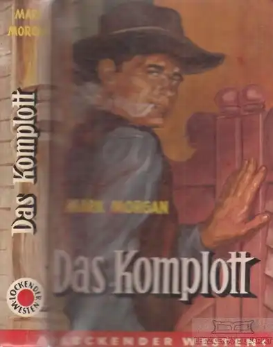 Buch: Das Komplott, Morgan, Mark. Lockender Westen, ca. 1950, AWA Verlag, Roman