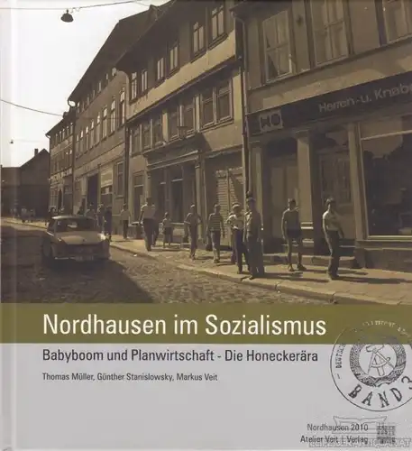 Buch: Nordhausen im Sozialismus Band 3, Stanislowsky. 2010, Atelier Veit Verlag