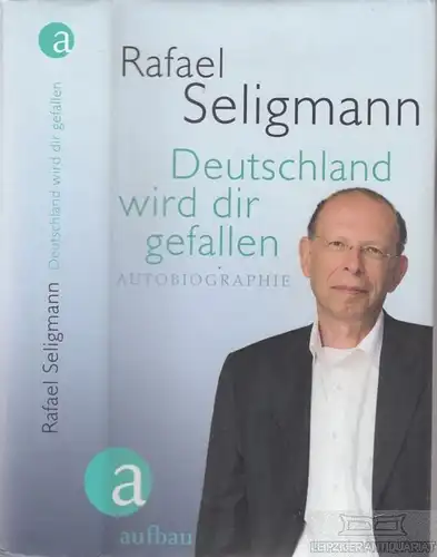 Buch: Deutschland wird dir gefallen, Seligmann, Rafael. 2010, Aufbau Verlag