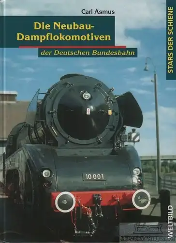 Buch: Die Neubau-Dampflokomotiven der Deutschen Bundesbahn, Asmus, Carl. 2009