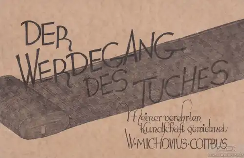 Buch: Der Werdegang des Tuches, Michovius, W. Ca. 1928, Druck: Albert Heine
