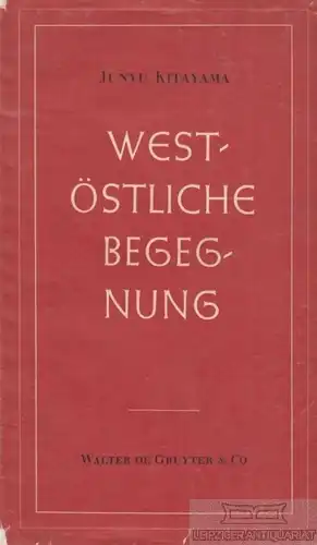 Buch: West-östliche Begegnung, Kitayama, Junyu. 1954, Walter de Gruyter Verlag