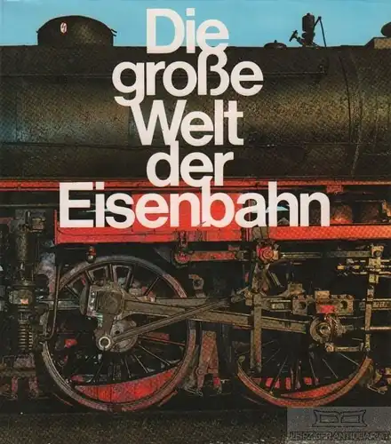 Buch: Die große Welt der Eisenbahn, Heinersdorff, Richard. 1985, gebraucht, gut