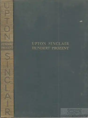 Buch: Hundert Prozent, Sinclair, Upton. Gesammelte Werke, Malik-Verlag, Roman