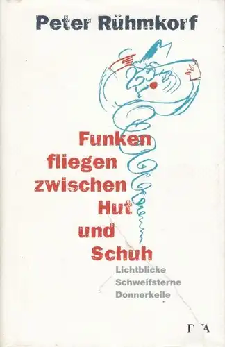 Buch: Funken fliegen zwischen Hut und Schuh, Rühmkorf, Peter. 2003
