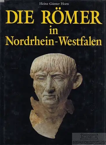 Buch: Die Römer in Nordrhein-Westfalen, Horn, Heinz Günter. 2002, gebraucht, gut