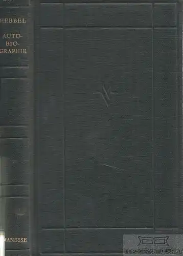 Buch: Eine Autobiographie nach Tagebüchern und Briefen, Hebbel, Friedrich. 1945