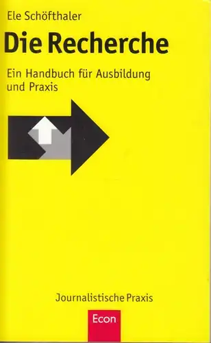 Buch: Die Recherche, Schöfthaler, Ele, 2006, Econ Verlag, Ein Handbuch