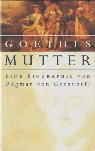 Buch: Goethes Mutter, Gersdorff, dagmar von, 2001, Insel, Eine Biographie, gut