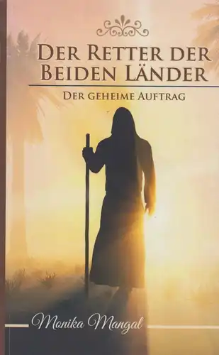 Buch: Der Retter der Beiden Länder: 1. Teil, Mangal, Monika, 2015, Amazon POD