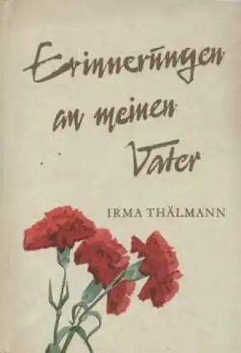 Buch: Erinnerungen an meinen Vater, Thälmann, Irma. Robinsons Billige Bücher