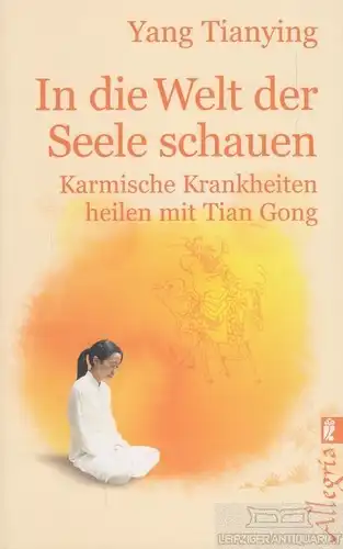 Buch: In die Welt der Seele schauen, Yang, Tianying. Allegria, 2012