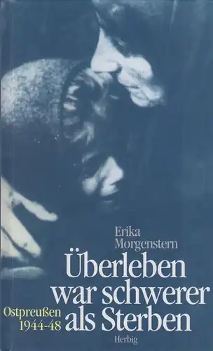 Buch: Überleben war schwerer als Sterben, Morgenstern, Erika, 2006, Herbig