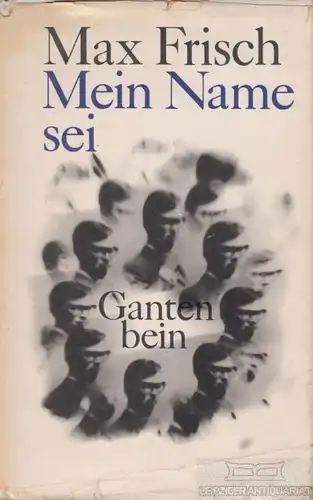 Buch: Mein Name sei Gantenbein, Frisch, Max. 1966, Verlag Volk und Welt, Roman