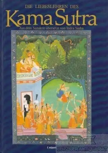 Buch: Die Liebeslehren des Kama Sutra, Sinha, Indra. 1996, Unipart Verlag