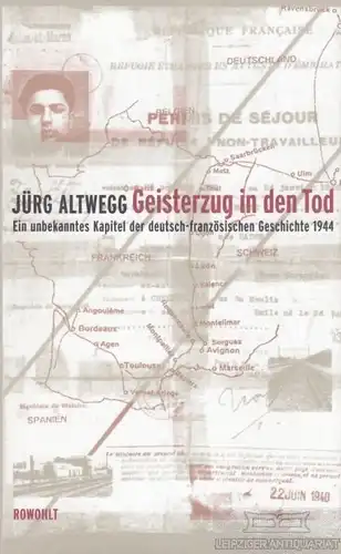 Buch: Geisterzug in den Tod, Altwegg, Jürg. 2001, Rowohlt Verlag, gebraucht, gut